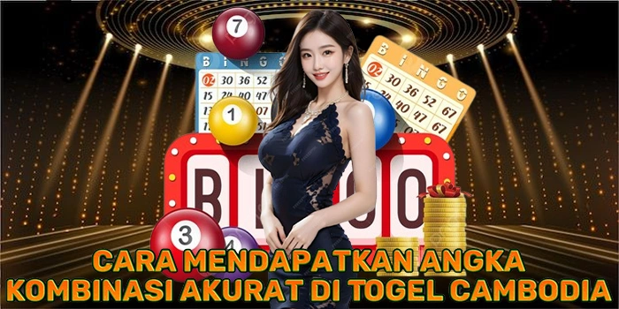 Cara Mendapatkan Angka Kombinasi Akurat di Togel Cambodia