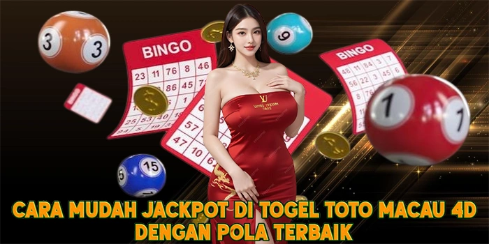 Cara Mudah Jackpot di Togel Toto Macau 4D Dengan Pola Terbaik