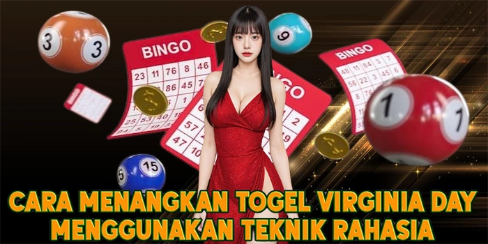 Cara Menangkan Togel Virginia Day Menggunakan Teknik Rahasia