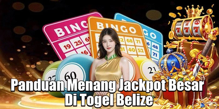 Panduan Menang Jackpot Besar Di Togel Belize