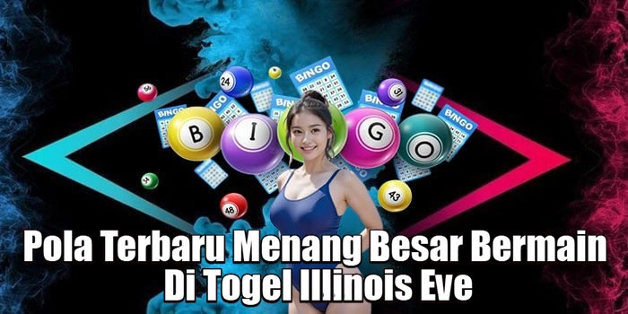 Pola Terbaru Menang Besar Bermain Di Togel Illinois Eve