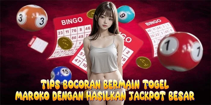 Tips Bocoran Bermain Togel Maroko Dengan Hasilkan Jackpot Besar