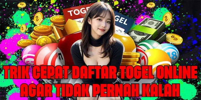Trik Cepat Daftar Togel Online Agar Tidak Pernah Kalah