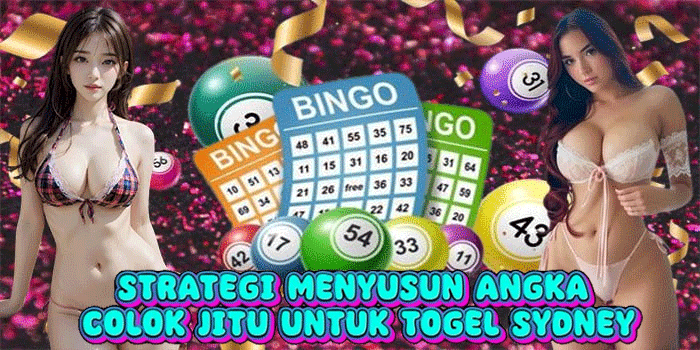 Strategi Menyusun Angka Colok Jitu Untuk Togel Sydney
