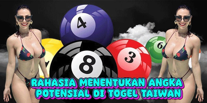 Rahasia Menentukan Angka Potensial di Togel Taiwan